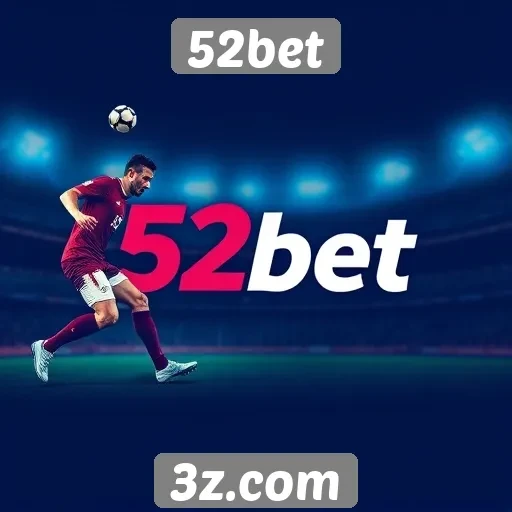 Plataforma 52bet se destaca em apostas esportivas